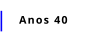 Anos 40