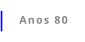 Anos 80