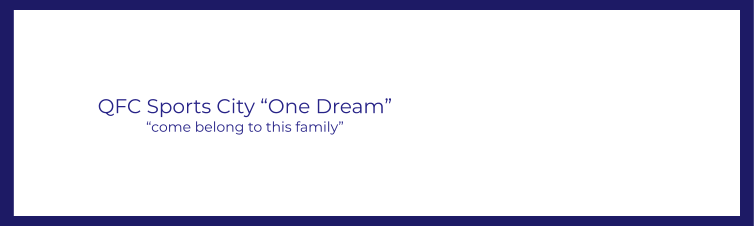 QFC Sports City “One Dream” “come belong to this family”