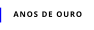 ANOS DE OURO